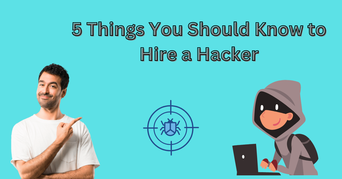5 Things You Should Know to Hire a Hacker