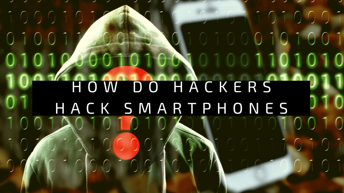 How Do Hackers Hack Smartphones