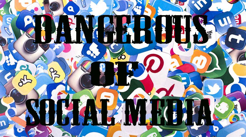 Dangerous of socialmedia