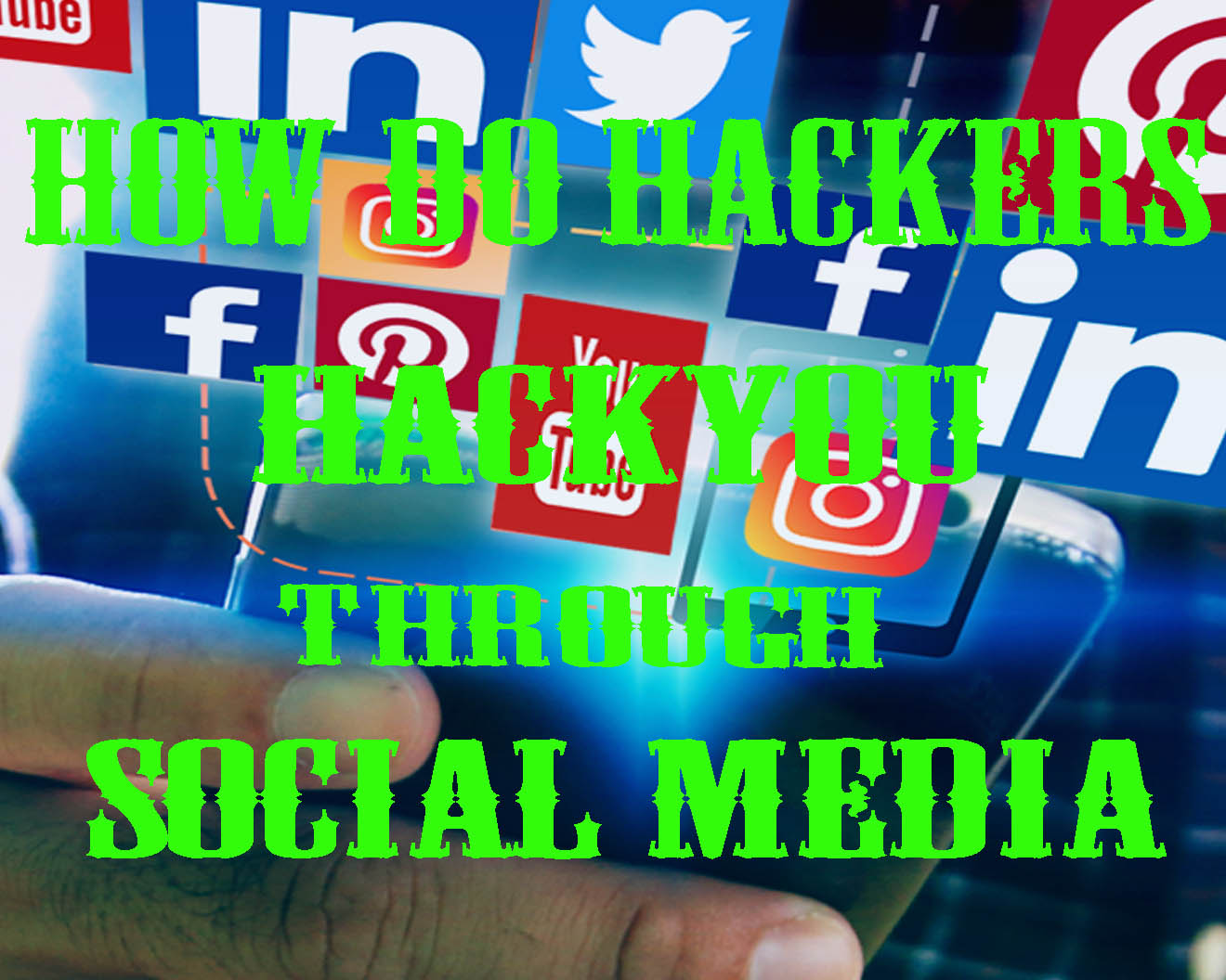 How do hackers hack you through social media