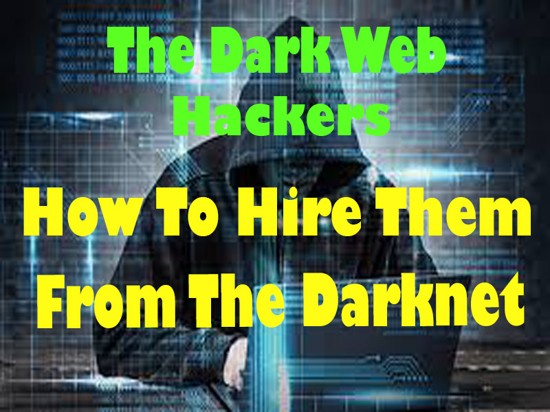 The dark web Hackers – How to hire them from the darknet