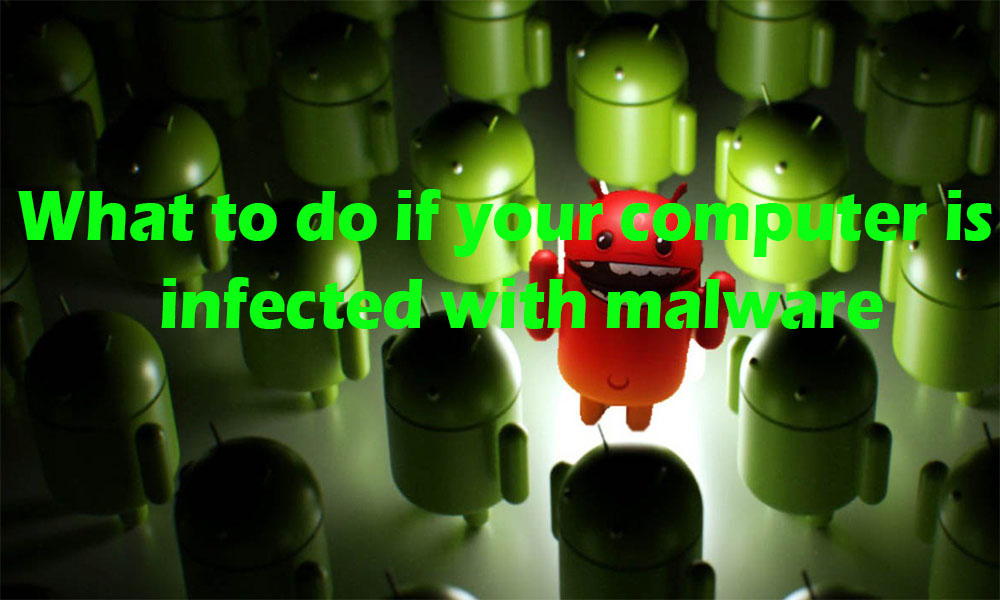 What to do if your computer is infected with malware