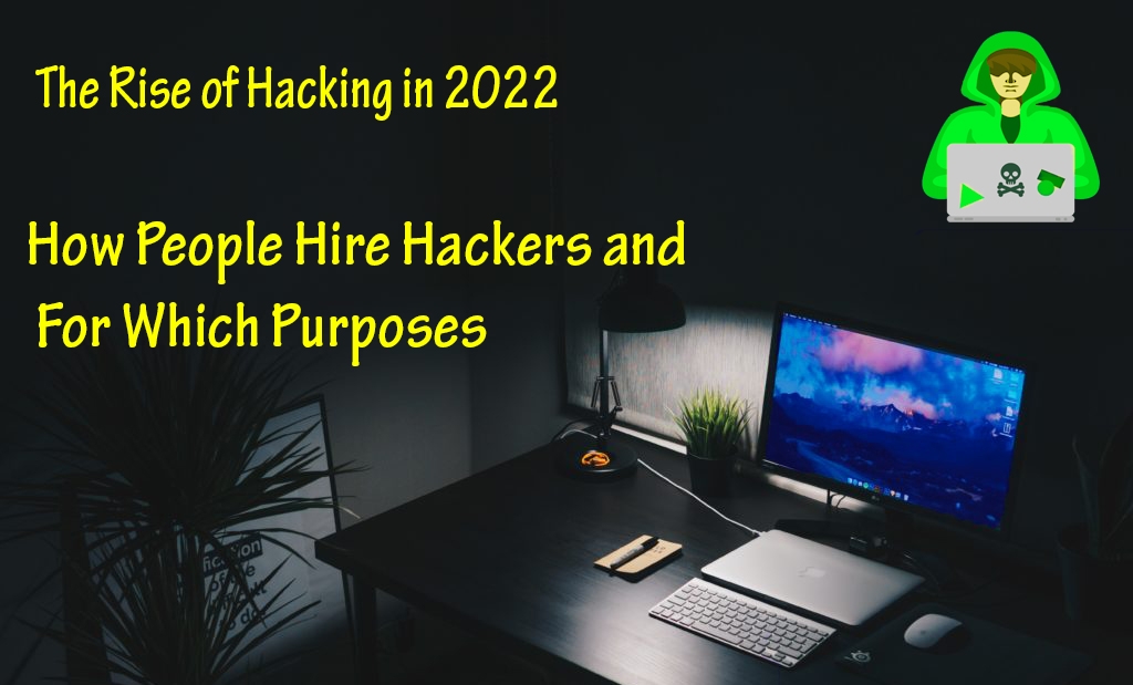 How People Hire Hackers – The Rise of Hacking in 2022